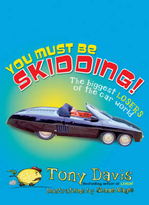 Book cover for You Must Be Skidding! The Biggest Losers Of The Car World