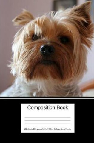 Cover of Composition Book 100 Sheets/200 Pages/7.44 X 9.69 In. College Ruled/ Yorkie