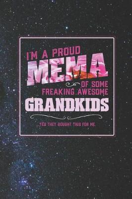 Book cover for I'm A Proud MeMa Of Some Freaking Awesome Grandkids ... Yes They Bought This For Me.