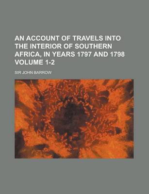 Book cover for An Account of Travels Into the Interior of Southern Africa, in Years 1797 and 1798 Volume 1-2