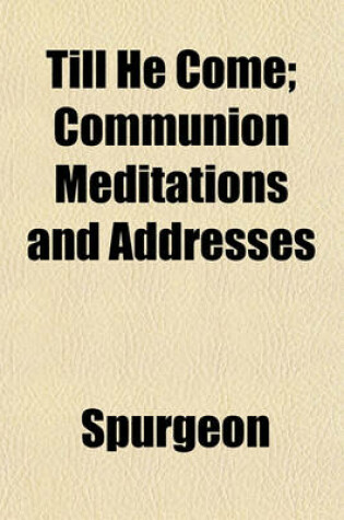 Cover of Till He Come; Communion Meditations and Addresses