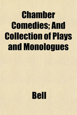 Book cover for Chamber Comedies; And Collection of Plays and Monologues