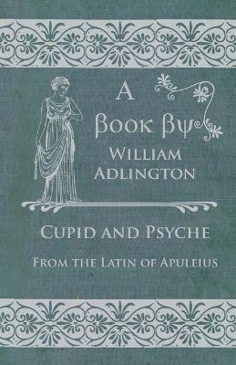 Book cover for Cupid and Psyche - From the Latin of Apuleius