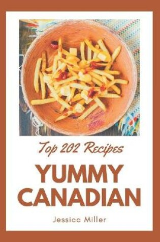 Cover of Top 202 Yummy Canadian Recipes