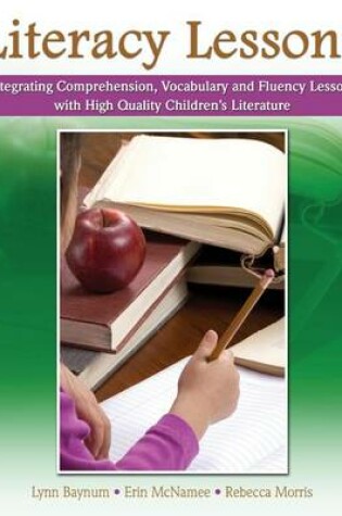 Cover of Literacy Lessons: Integrating Comprehension, Vocabulary and Fluency Lessons with High Quality Children's Literature