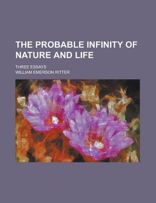 Book cover for The Probable Infinity of Nature and Life; Three Essays