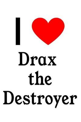 Book cover for I Love Drax the Destroyer