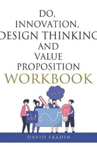 Cover of Do, Innovation, Design Thinking and Value Proposition Workbook