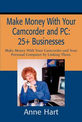 Book cover for Make Money With Your Camcorder and PC
