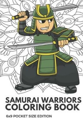 Cover of Samurai Warriors Coloring Book 6x9 Pocket Size Edition