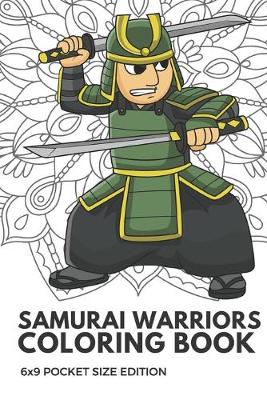 Book cover for Samurai Warriors Coloring Book 6x9 Pocket Size Edition