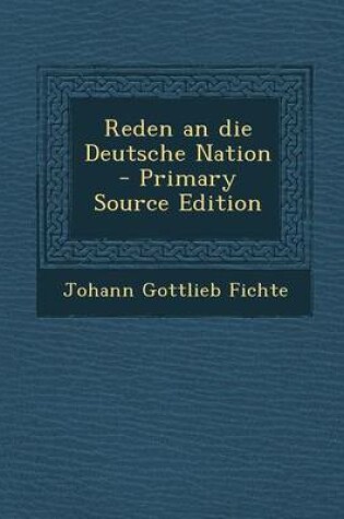 Cover of Reden an Die Deutsche Nation - Primary Source Edition