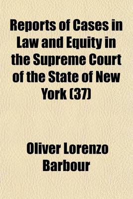 Book cover for Reports of Cases in Law and Equity in the Supreme Court of the State of New York (Volume 37)