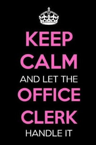 Cover of Keep Calm and Let the Office Clerk Handle It