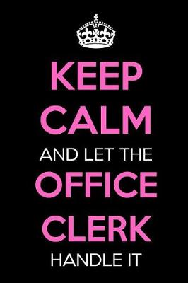 Book cover for Keep Calm and Let the Office Clerk Handle It