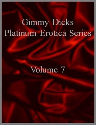 Book cover for Gimmy Dicks Platinum Erotica Series: Volume 7