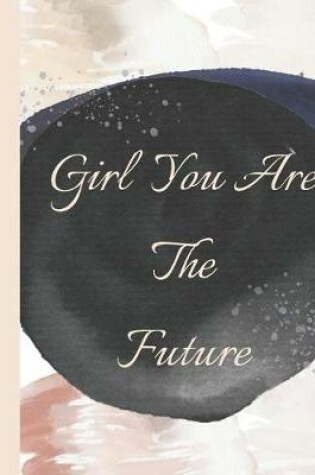 Cover of Girl You Are the Future