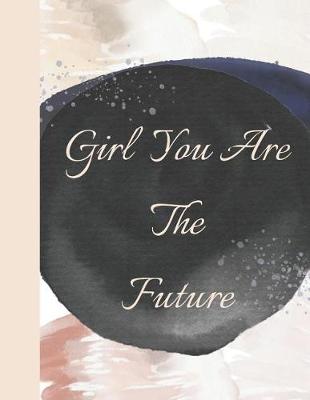 Book cover for Girl You Are the Future