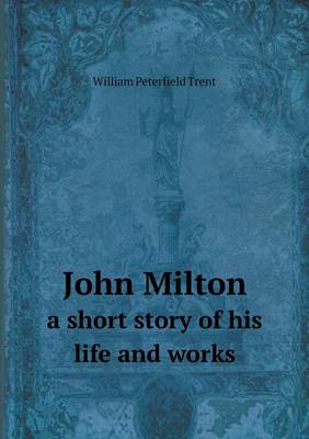 Book cover for John Milton a short story of his life and works
