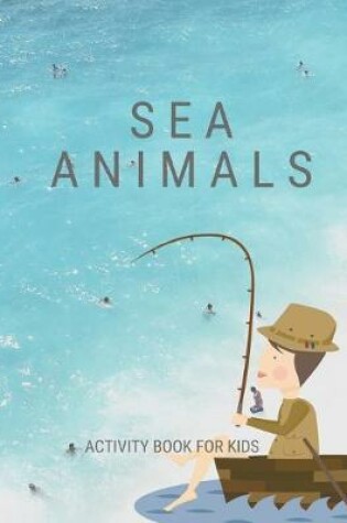 Cover of Sea animals activity book for kids