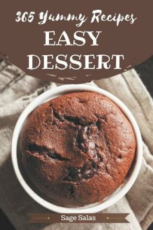Cover of 365 Yummy Easy Dessert Recipes