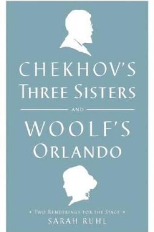 Cover of Chekhov's Three Sisters and Woolf's Orlando