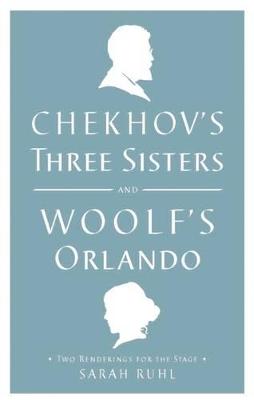 Book cover for Chekhov's Three Sisters and Woolf's Orlando