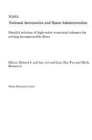 Cover of Parallel Solution of High-Order Numerical Schemes for Solving Incompressible Flows