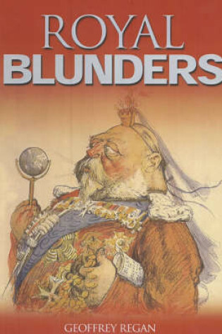 Cover of Geoffrey Regan's Book of Royal Blunders