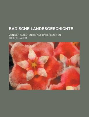 Book cover for Badische Landesgeschichte; Von Den Altesten Bis Auf Unsere Zeiten