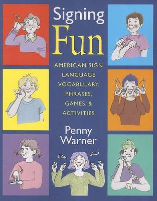 Book cover for Signing Fun - American Sign Language Vocabulary, Phrases, Games and Activities