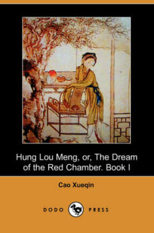 Cover of Hung Lou Meng, Or, the Dream of the Red Chamber. Book I (Dodo Press)