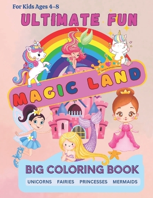 Book cover for Fairy, Princess, Unicorn, Mermaid Magic Land Coloring Book for Kids Ages 4-8