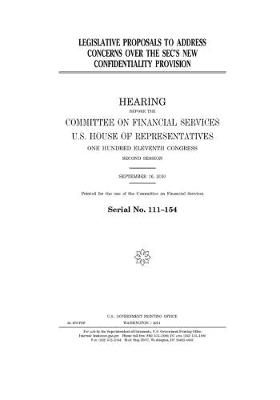 Book cover for Legislative proposals to address concerns over the SEC's new confidentiality provision