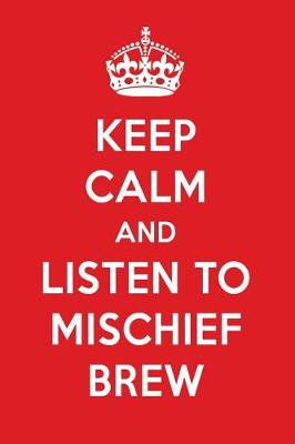 Book cover for Keep Calm and Listen to Mischief Brew