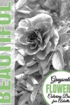 Book cover for Beautiful Grayscale Flowers Adult Coloring Book