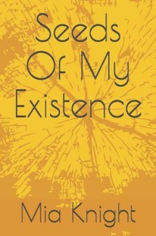 Cover of Seeds Of My Existence