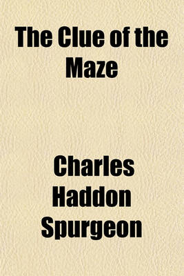 Book cover for The Clue of the Maze; A Voice Lifted Up on Behalf of Honest Faith