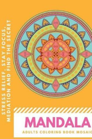 Cover of Mandala Adults Coloring Book Mosaic