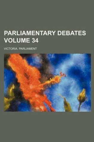 Cover of Parliamentary Debates Volume 34