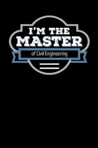 Cover of I'm the Master of Civil Engineering