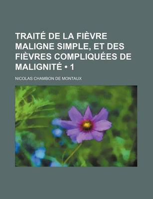 Book cover for Traite de La Fievre Maligne Simple, Et Des Fievres Compliquees de Malignite (1 )