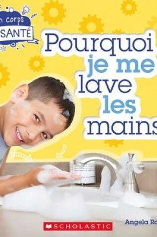 Cover of Mon Corps En Santé Pourquoi Je Me Lave Les Mains