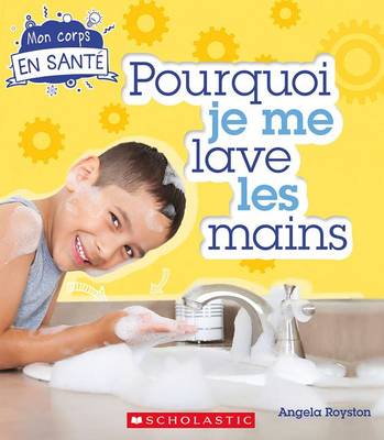Cover of Mon Corps En Sant� Pourquoi Je Me Lave Les Mains