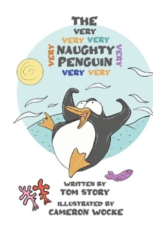 Cover of The Very Very Very Very Very Very Very Naughty Penguin