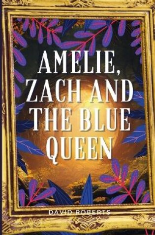 Cover of Amelie, Zach and the Blue Queen