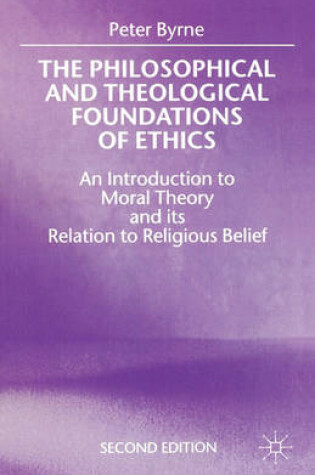 Cover of The Philosophical and Theological Foundations of Ethics