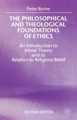 Book cover for The Philosophical and Theological Foundations of Ethics