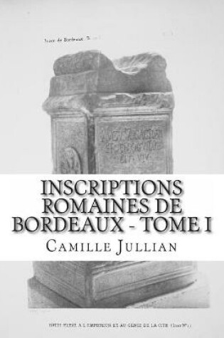 Cover of Inscriptions Romaines de Bordeaux - Tome I