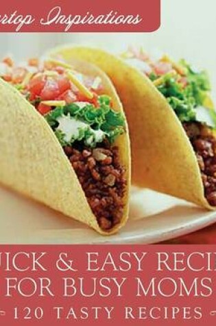 Cover of Quick & Easy Meals for Busy Moms